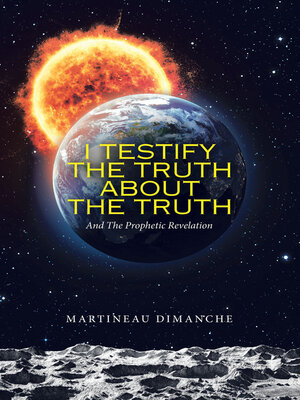 cover image of I Testify the Truth About the Truth